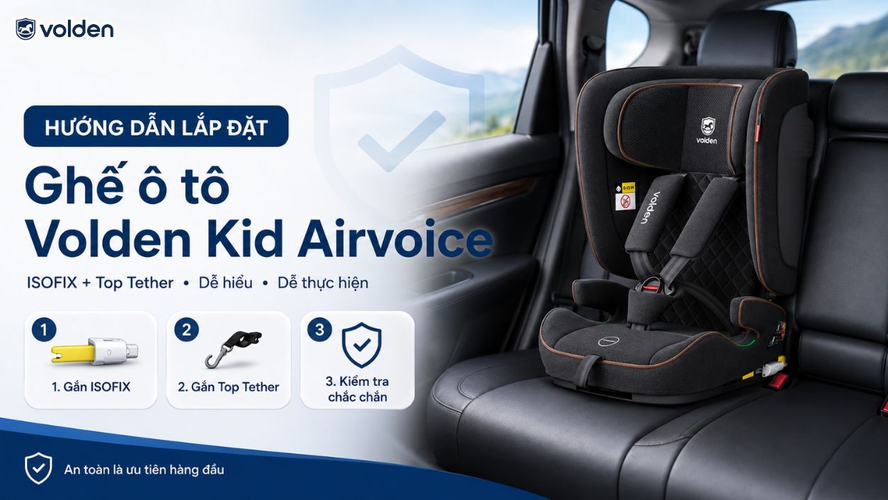 Hướng dẫn cách lắp đặt ghế ô tô trẻ em Volden Kid Airvoice