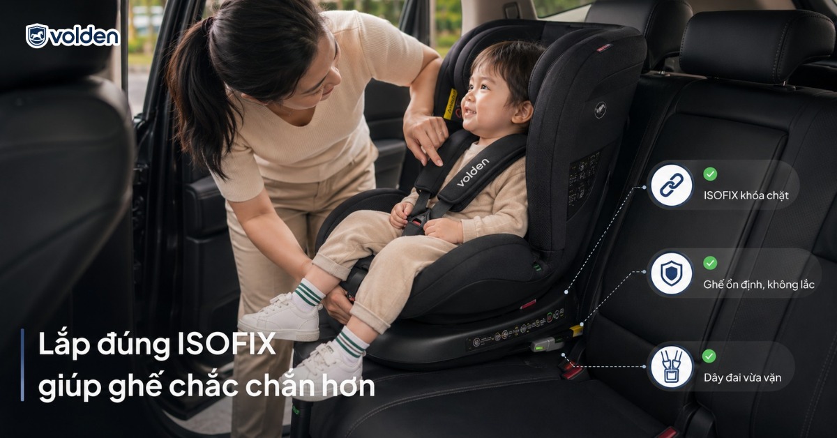 Cách lắp ghế ô tô ISOFIX đúng chuẩn an toàn cùng Volden 9 Vì sao lắp đúng ISOFIX quan trọng với ghế trẻ em?