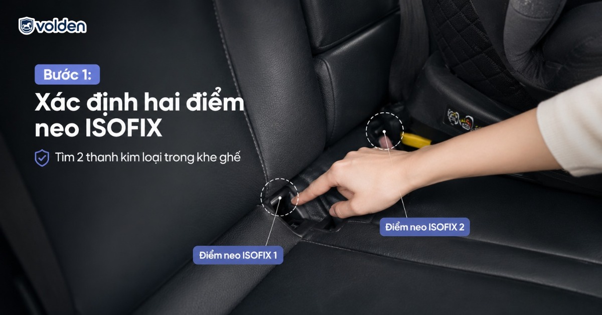 Cách lắp ghế ô tô ISOFIX đúng chuẩn an toàn cùng Volden 10 Xác định đúng hai điểm neo thấp trên xe