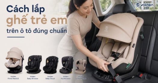 Cách lắp ghế trẻ em trên ô tô đúng chuẩn cùng Volden
