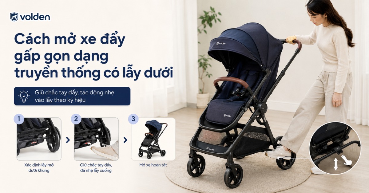 Cách mở xe đẩy gấp gọn đúng cách, an toàn cùng Volden 12 Cách mở xe đẩy gấp gọn dạng truyền thống có lẫy dưới