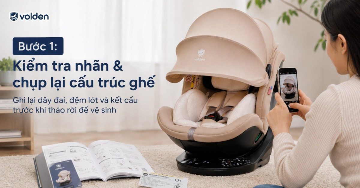Cách vệ sinh ghế ô tô trẻ em đúng chuẩn cùng Volden 8 Kiểm tra nhãn chăm sóc và ghi lại cấu trúc ghế