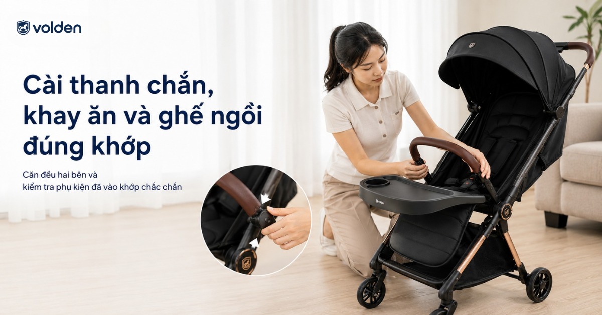 Cách lắp xe đẩy cho bé 5 bước đơn giản, dễ thực hiện 10 Cài thanh chắn, khay ăn và ghế ngồi đúng khớp