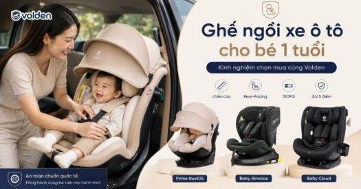 Gợi ý ghế ngồi xe ô tô cho bé 1 tuổi: Kinh nghiệm chọn mua 
