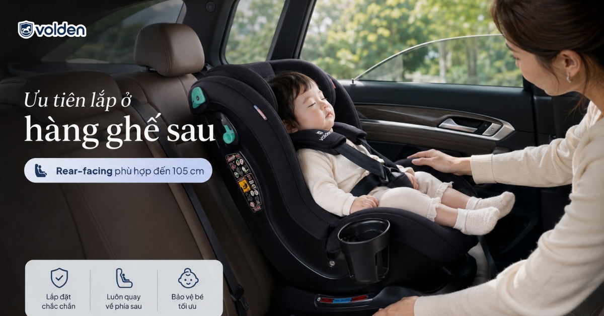 11 Lưu ý khi dùng ghế ô tô trẻ em, bé an toàn ba mẹ yên tâm 6 Ưu tiên lắp ghế tại hàng ghế phía sau