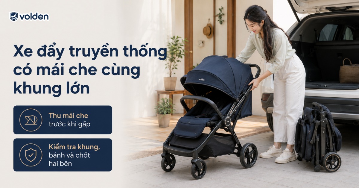 Cách gấp xe đẩy em bé nhanh gọn và dễ dàng 10 Xe đẩy truyền thống có mái che cùng khung lớn