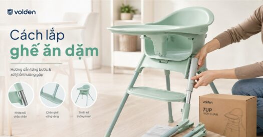 Cách lắp ghế ăn dặm tại nhà và xử lý lỗi thường gặp 
