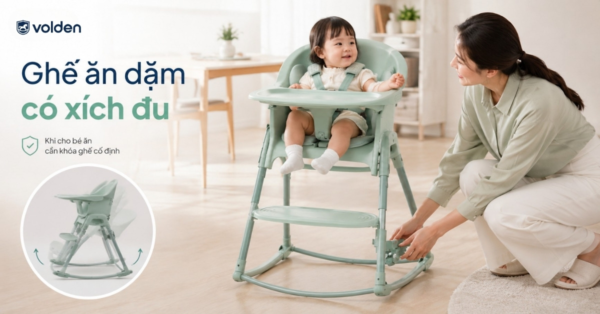 Nên mua ghế ăn dặm loại nào tốt cho bé? Ưu và nhược điểm các mẫu ghế 10 Ghế ăn dặm có xích đu có nên mua không