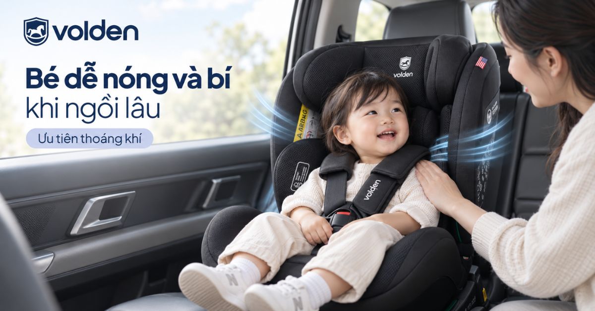 Ghế ô tô ngồi ngoan cho bé hiếu động: Cách giúp bé hợp tác 7 Bé cảm thấy nóng và bí khi ngồi lâu
